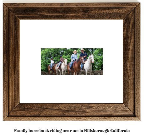 family horseback riding near me in Hillsborough, California